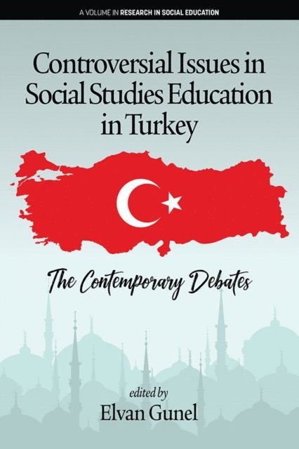 Elvan Gunel - Controversial Issues in Social Studies Education in Turkey, E-bok