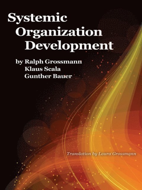 Gunther Bauer, Klaus Scala, Ralph Grossmann - Systemic Organization Development, E-bok