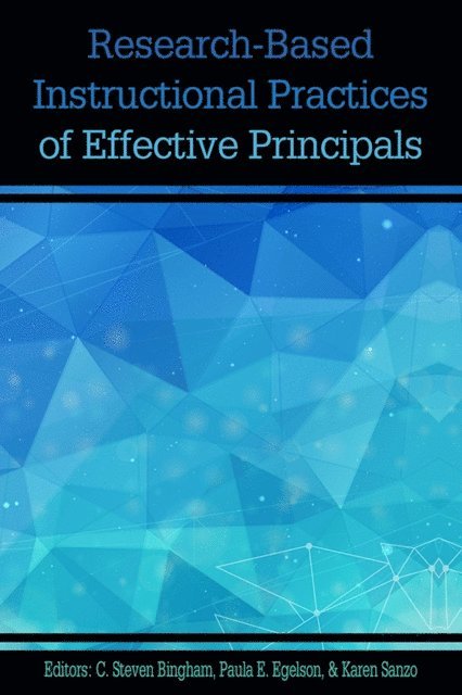 Karen Sanzo, Paula E. Egelson, C. Steven Bingham - Research-based Instructional Practices of Effective Principals, E-bok