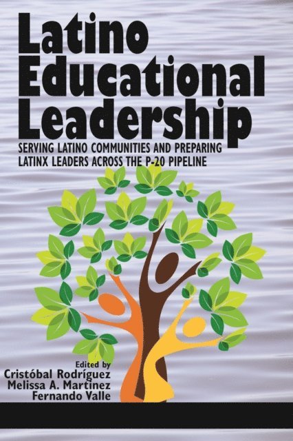 Fernando Valle, Melissa A. Martinez, Cristobal Rodriguez - Latino Educational Leadership, E-bok