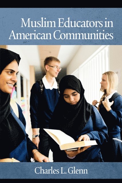 Charles L. Glenn - Muslim Educators in American Communities, E-bok
