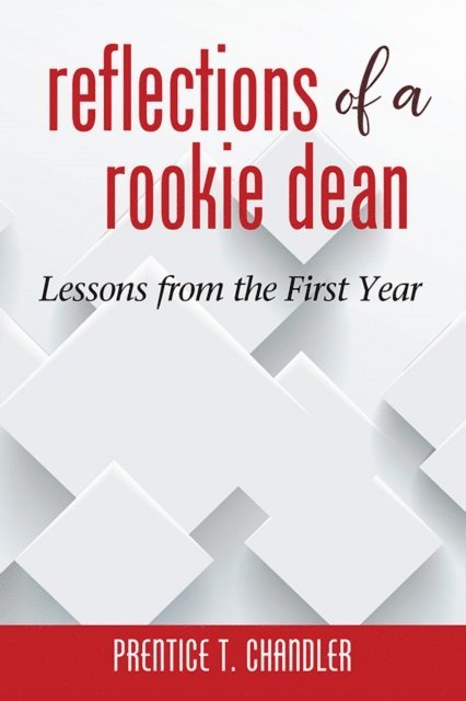 Prentice T. Chandler - Reflections of a Rookie Dean, E-bok