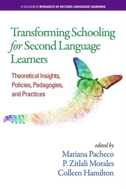 Colleen Hamilton, P. Zitlali Morales, Mariana Pacheco - Transforming Schooling for Second Language Learners, E-bok