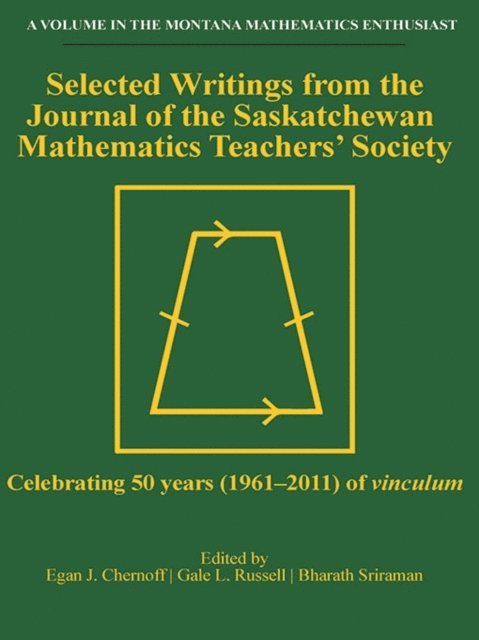 Bharath Sriraman, Gale L. Russell, Egan J. Chernoff - Selected Writings from the Journal of the Saskatchewan Mathematics Teachers' Society, E-bok
