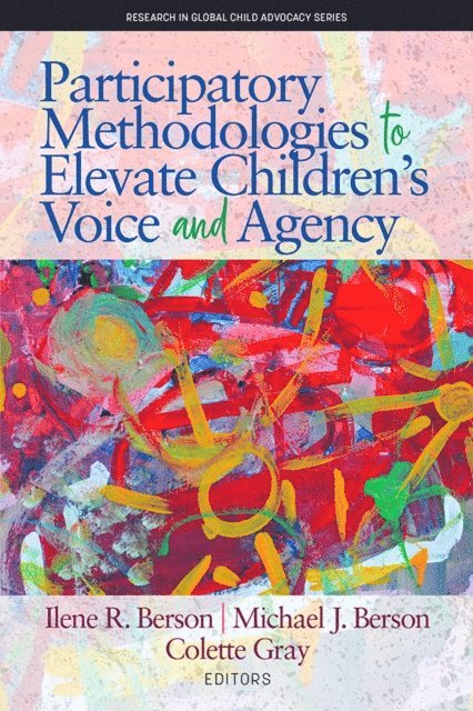 Colette Gray, Michael J. Berson, Ilene R. Berson - Participatory Methodologies to Elevate Children's Voice and Agency, E-bok