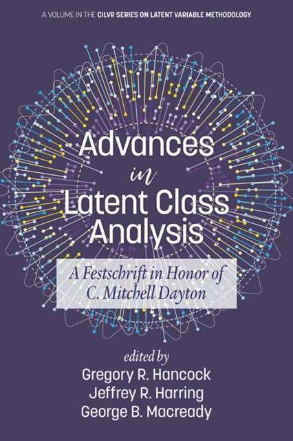 George B. Macready, Jeffrey R. Harring, Gregory R. Hancock - Advances in Latent Class Analysis, E-bok