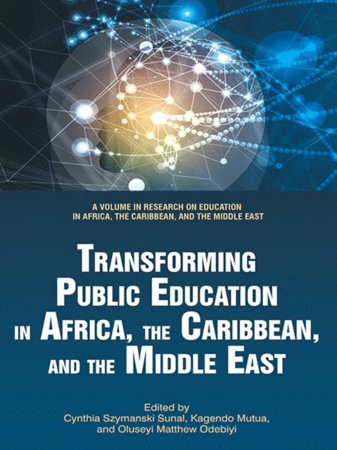 Oluseyi Matthew Odebiyi, Kagendo Mutua, Cynthia Szymanski Sunal - Transforming Public Education in Africa, the Caribbean, and the Middle East, E-bok