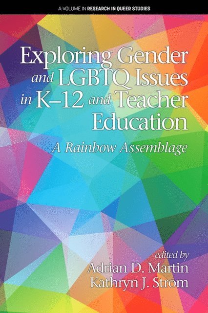 Kathryn J. Strom, Adrian D. Martin - Exploring Gender and LGBTQ Issues in K-12 and Teacher Education, E-bok