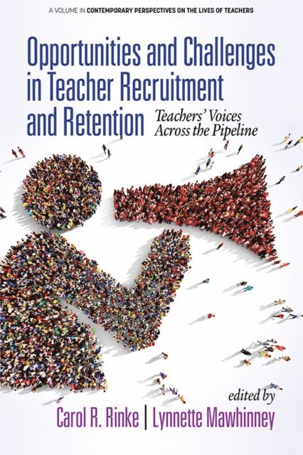 Lynnette Mawhinney, Carol R. Rinke - Opportunities and Challenges in Teacher Recruitment and Retention, E-bok