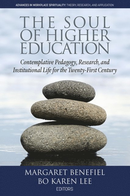 Bo Karen Lee, Margaret Benefiel - Soul of Higher Education, E-bok