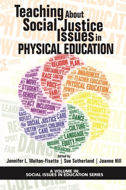 Joanne Hill, Sue Sutherland, Jennifer L. Walton-Fisette - Teaching About Social Justice Issues in Physical Education, E-bok
