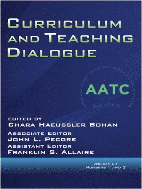 Franklin S. Allaire, John L. Pecore, Chara Haeussler Bohan - Curriculum and Teaching Dialogue Vol 21 Issue 1 & 2, E-bok