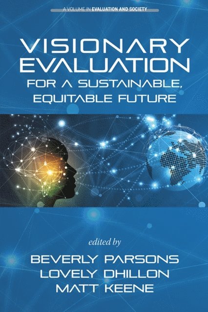 Matt Keene, Lovely Dhillon, Beverly Parsons - Visionary Evaluation for a Sustainable, Equitable Future, E-bok