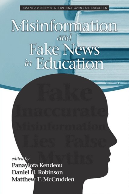 Matthew T. McCrudden, Daniel H. Robinson, Panayiota Kendeou - Misinformation and Fake News in Education, E-bok