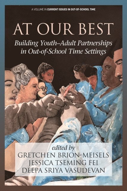 Deepa Sriya Vasudevan, Jessica Tseming Fei, Gretchen Brion-Meisels - At Our Best, E-bok