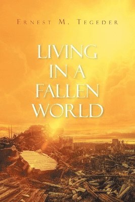 Ernest M Tegeder - Living in a Fallen World, Häftad. Tillgänglighet: Lägg i varukorg