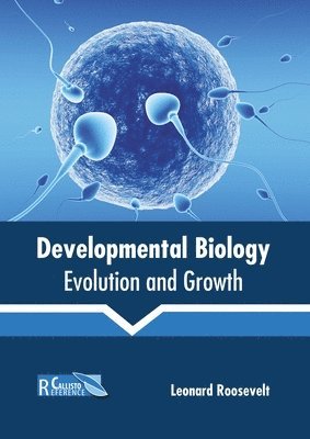 Leonard Roosevelt - Developmental Biology: Evolution and Growth, Inbunden. Tillgänglighet: Lägg i varukorg