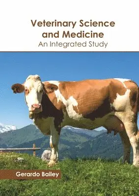 Gerardo Bailey - Veterinary Science and Medicine: An Integrated Study, Inbunden. Tillgänglighet: Lägg i varukorg