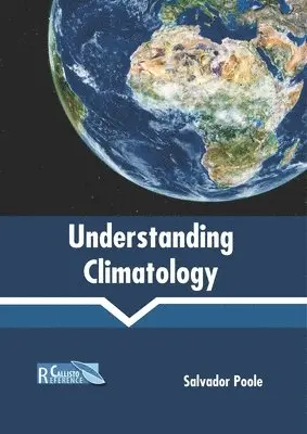 Salvador Poole - Understanding Climatology, Inbunden. Tillgänglighet: Lägg i varukorg