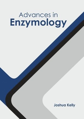 Joshua Kelly - Advances in Enzymology, Inbunden
