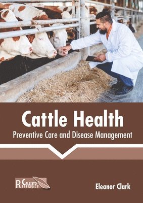 Eleanor Clark - Cattle Health: Preventive Care and Disease Management, Inbunden. Tillgänglighet: Lägg i varukorg