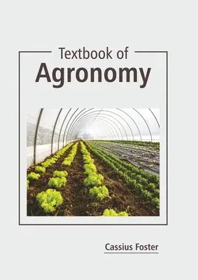 Cassius Foster - Textbook of Agronomy, Inbunden. Tillgänglighet: Lägg i varukorg