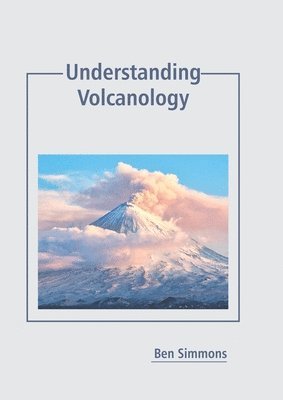 Ben Simmons - Understanding Volcanology, Inbunden