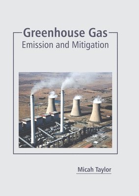 Micah Taylor - Greenhouse Gas: Emission and Mitigation, Inbunden. Tillgänglighet: Lägg i varukorg