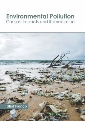Elliot Franco - Environmental Pollution: Causes, Impacts and Remediation, Inbunden. Tillgänglighet: Lägg i varukorg