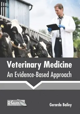 Gerardo Bailey - Veterinary Medicine: An Evidence-Based Approach, Inbunden. Tillgänglighet: Lägg i varukorg
