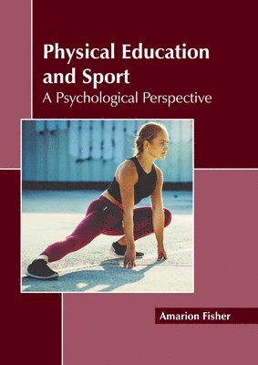 Amarion Fisher - Physical Education and Sport: A Psychological Perspective, Inbunden
