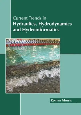 Roman Morris - Current Trends in Hydraulics, Hydrodynamics and Hydroinformatics, Inbunden. Tillgänglighet: Lägg i varukorg