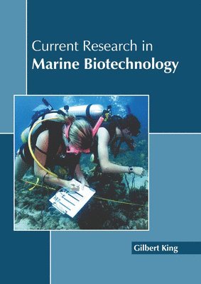Gilbert King - Current Research in Marine Biotechnology, Inbunden