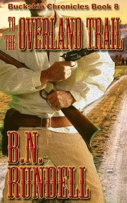 B N Rundell - To The Overland Trail, Häftad