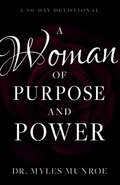 A Woman of Purpose and Power: A 90-Day Devotional
