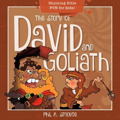 Phil A. Smouse - The Story of David and Goliath: Rhyming Bible Fun for Kids!, Häftad