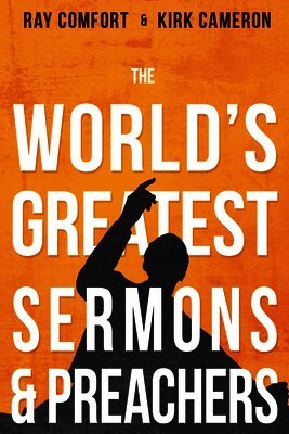 Ray Comfort, Kirk Cameron - The World's Greatest Sermons & Preachers, Häftad