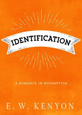 E. W. Kenyon - Identification: A Romance in Redemption, Häftad