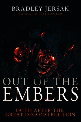 Bradley Jersak - Out of the Embers: Faith After the Great Deconstruction, Häftad