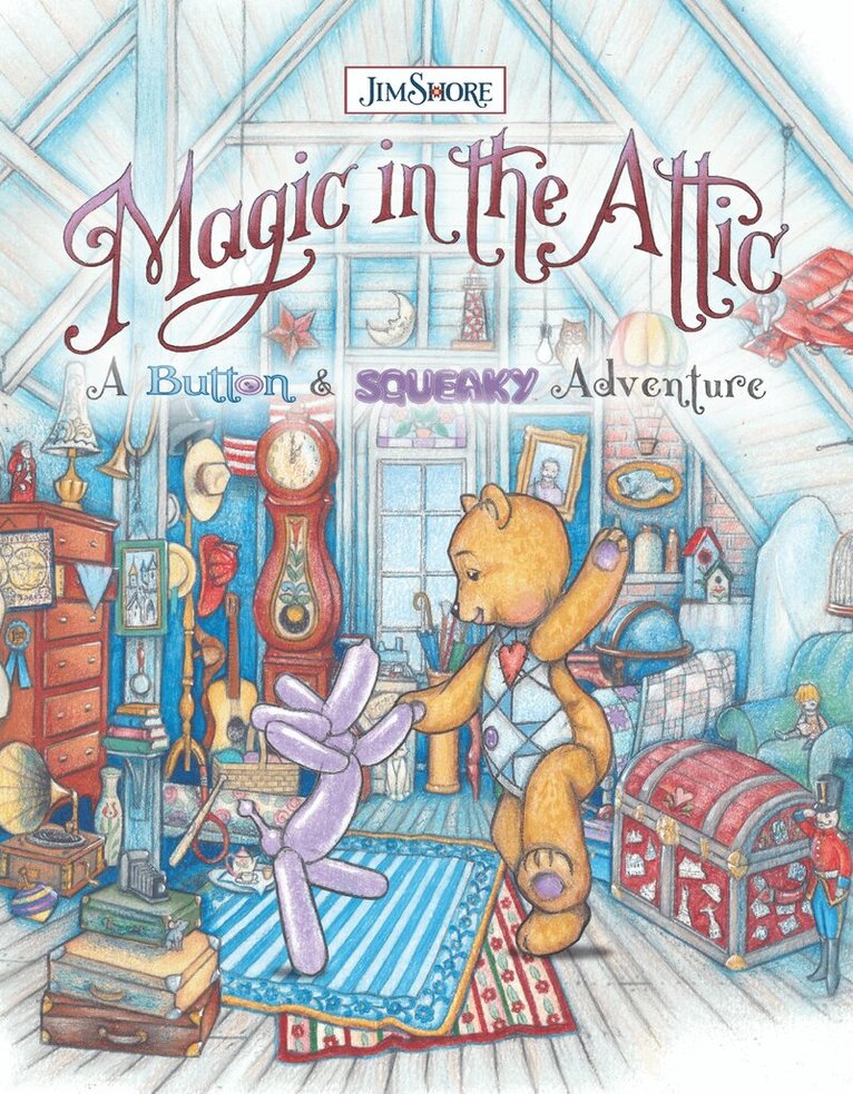 Jim Shore - Magic in the Attic: A Button and Squeaky Adventure, Inbunden. Tillgänglighet: Tillfälligt slut