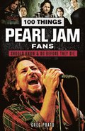 100 Things Pearl Jam Fans Should Know &amp; Do Before They Die