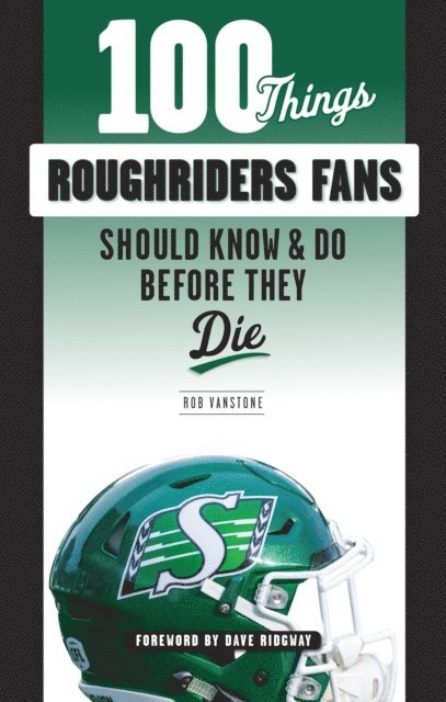 Rob Vanstone - 100 Things Roughriders Fans Should Know & Do Before They Die, E-bok. Tillgänglighet: Lägg i varukorg