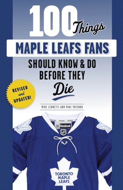 Paul Patskou, Michael Leonetti - 100 Things Maple Leafs Fans Should Know & Do Before They Die, E-bok