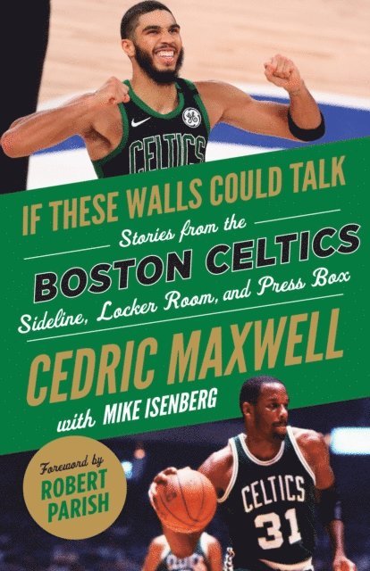 Mike Isenberg, Cedric Maxwell - If These Walls Could Talk: Boston Celtics, E-bok