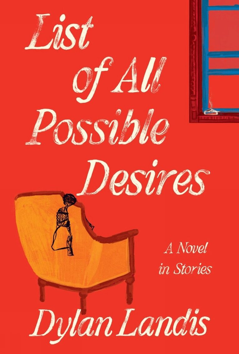 Dylan Landis - List of All Possible Desires: A Novel in Stories, Inbunden. Tillgänglighet: Lägg i varukorg