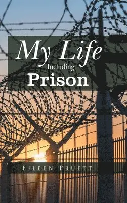 Eileen Pruett - My Life Including Prison, Inbunden. Tillgänglighet: Lägg i varukorg