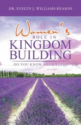 Evelyn J Williams-Reason - Women's Role in Kingdom Building, Häftad. Tillgänglighet: Lägg i varukorg