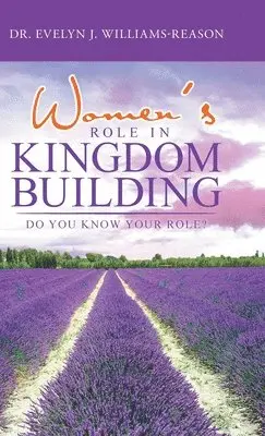 Evelyn J Williams-Reason - Women's Role in Kingdom Building, Inbunden. Tillgänglighet: Lägg i varukorg
