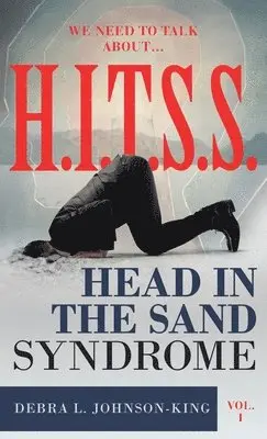 Debra L Johnson-King - WE NEED TO TALK ABOUT...H.I.T.S.S. (Head in the Sand Syndrome) Vol. 1, Häftad. Tillgänglighet: Lägg i varukorg