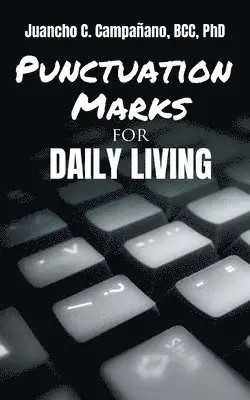 Juancho C Campañano - Punctuation Marks for Daily Living, Häftad. Tillgänglighet: Lägg i varukorg